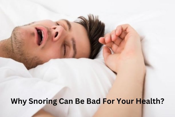 Why Snoring Can Be Bad For Your Health